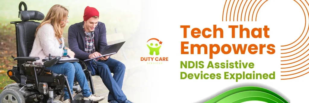 Technology That Empowers NDIS Assistive Devices Explained